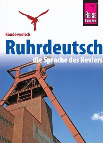 Ruhrdeutsch - die Sprache des Reviers