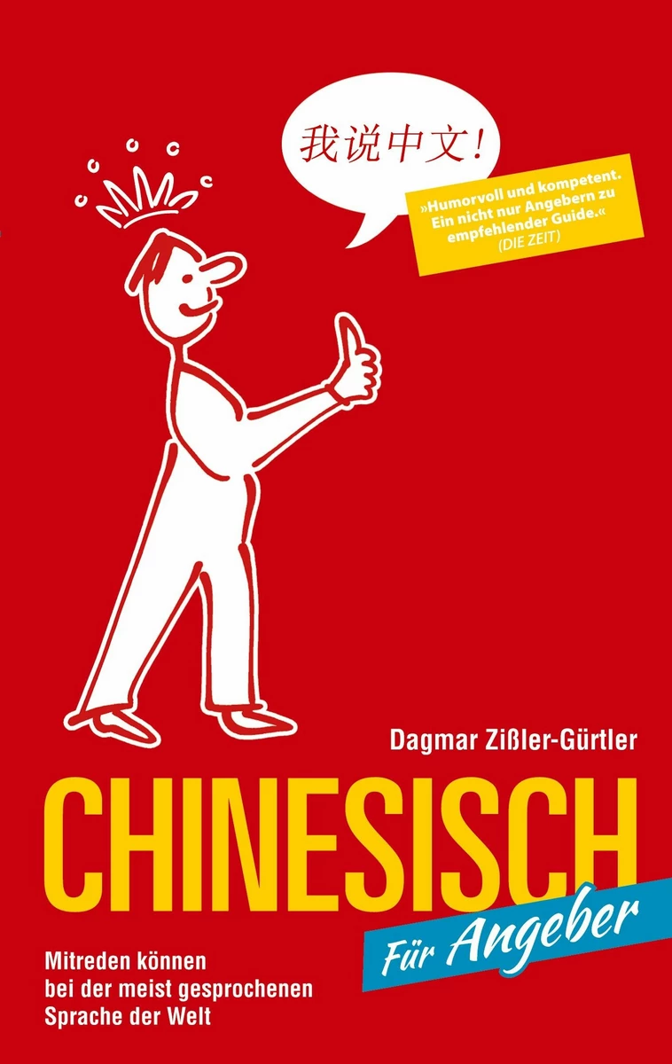 Chinesisch für Angeber: Mitreden können bei der meist gesprochenen Sprache der Welt