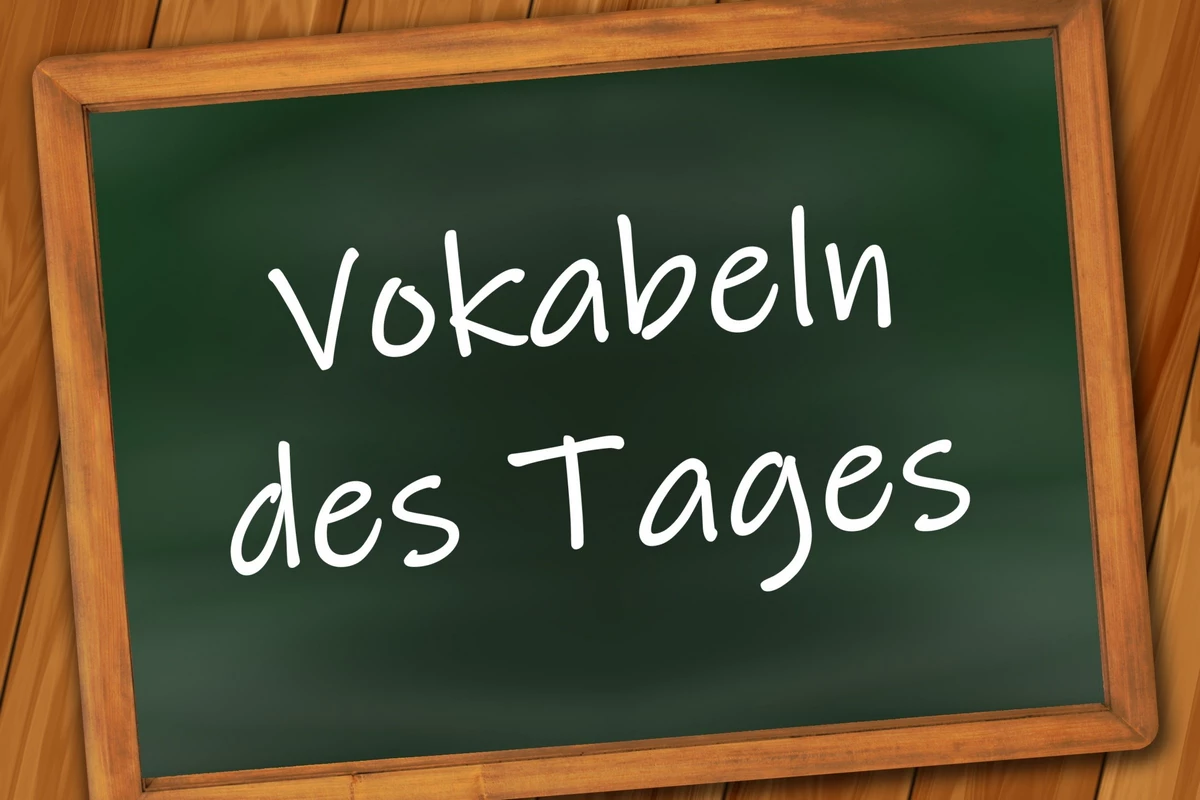 Vokabeln des Tages