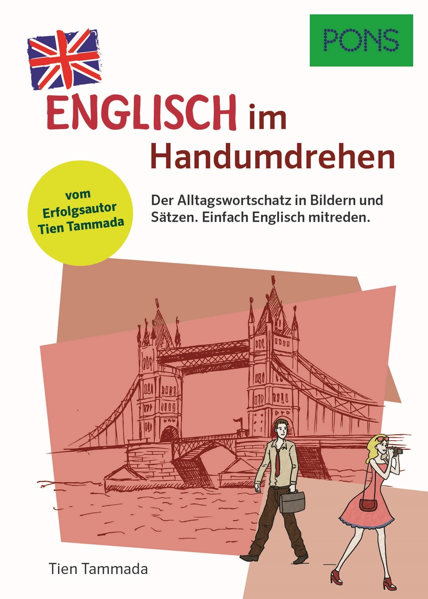 PONS Englisch im Handumdrehen: Der Alltagswortschatz in Bildern und Sätzen. Einfach Englisch mitreden.